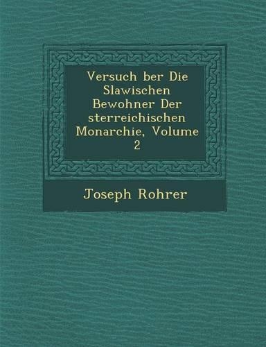 Versuch Ber Die Slawischen Bewohner Der Sterreichischen Monarchie, Volume 2