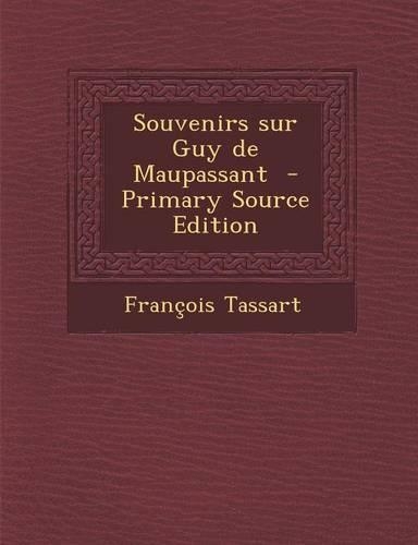 Souvenirs Sur Guy de Maupassant: (French)