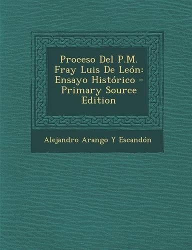 Proceso del P.M. Fray Luis de Leon