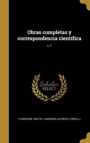 Obras completas y correspondencia científica; v. 1