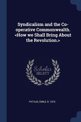 Syndicalism and the Co-operative Commonwealth.