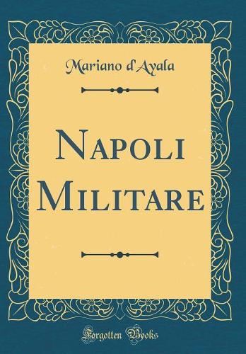 Napoli Militare (Classic Reprint)