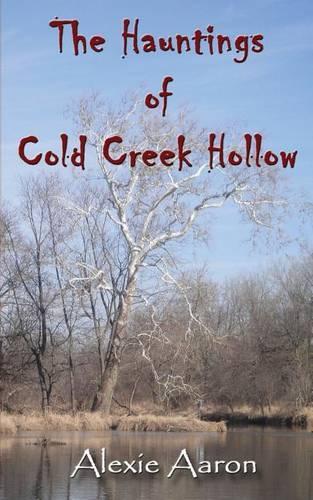 The Hauntings of Cold Creek Hollow: (Haunted)