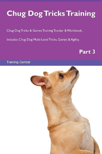 Chug Dog Tricks Training Chug Dog Tricks & Games Training Tracker & Workbook. Includes