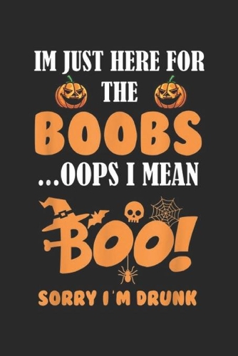 im just here for the boobs... oops i mean boo! Sorry I m drunk