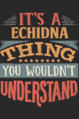 It's A Echidna Thing You Wouldn't Understand