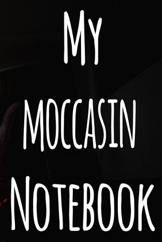 My Moccasin Notebook: The perfect gift for the fan of gambling in your life - 365 page custom made journal!