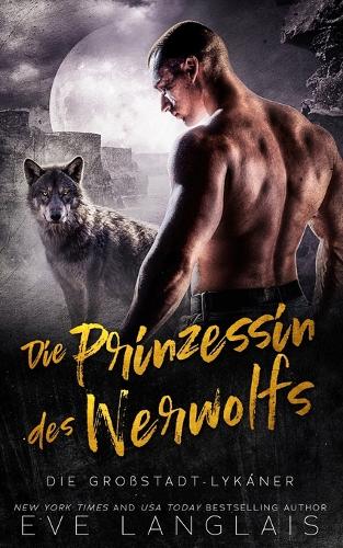 Die Prinzessin des Werwolfs: (5 Die Großstadt-Lykaner)