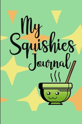 My Squishies Journal: Draw And Write Green Sushi Bowl Cover Journal My Favorite Squishy Kids Handwriting, Creativity, Practice Story Paper