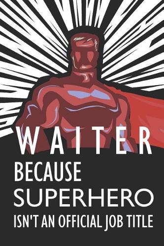Waiter Because Superhero Isn't an Official Job Title