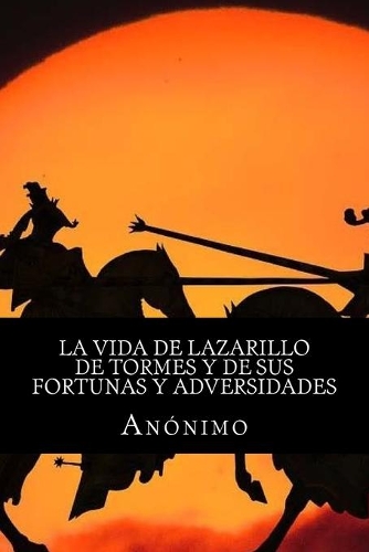 La vida de Lazarillo de Tormes y de sus fortunas y adversidades