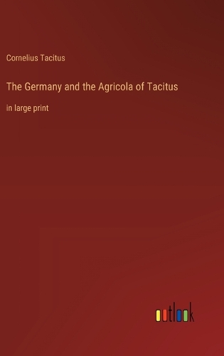 The Germany and the Agricola of Tacitus