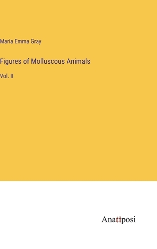 Figures of Molluscous Animals