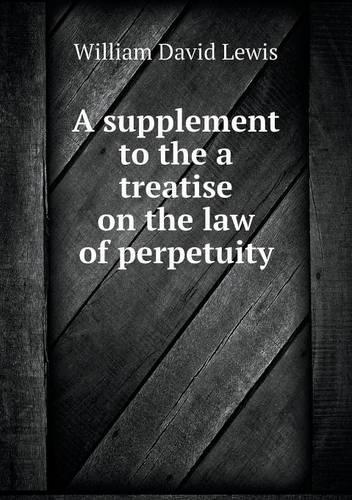 A supplement to the a treatise on the law of perpetuity