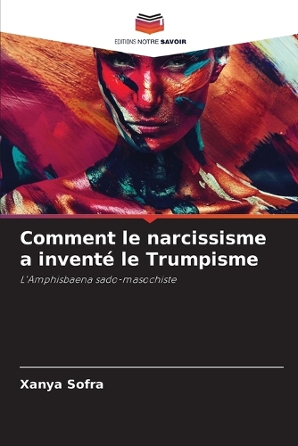 Comment le narcissisme a inventé le Trumpisme