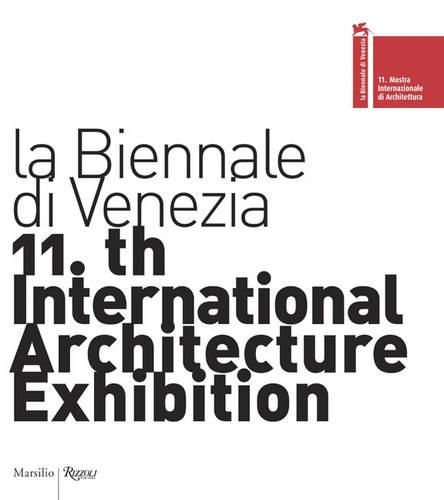 11th International Architecture Exhibition: La Biennale Di Venezia
