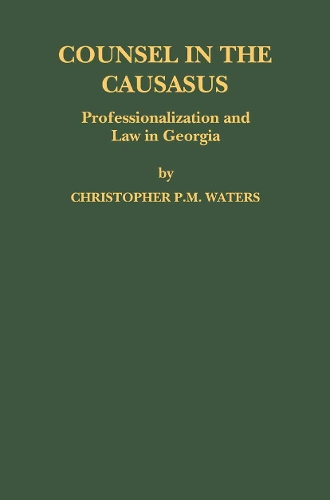 Counsel in the Caucasus: Professionalization and Law in Georgia