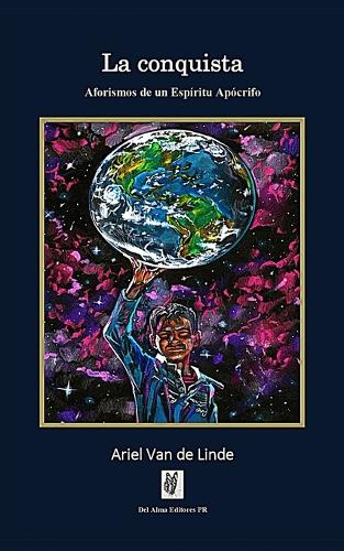 La Conquista: Aforismos de un Espíritu Apócrifo
