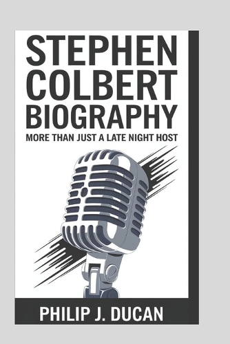 Stephen Colbert biography: More than just a late night host