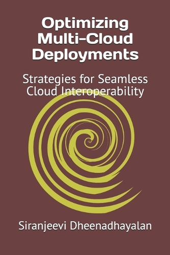 Optimizing Multi-Cloud Deployments: Strategies for Seamless Cloud Interoperability