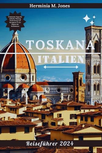 Toskana Reiseführer 2024