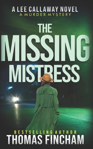 The Missing Mistress: A Private Investigator Mystery Series of Crime and Suspense(5 Lee Callaway)