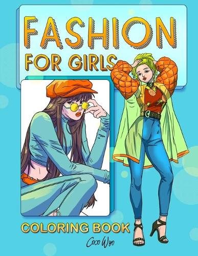Fashion Coloring Book For Girls: 30 Gorgeous Beauty Fashion Style Illustration - Fun and Fresh Styles Coloring Books For Girls