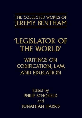 The Collected Works of Jeremy Bentham: Legislator of the World