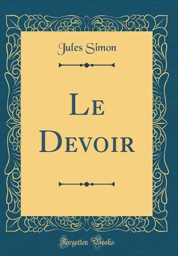 Le Devoir (Classic Reprint)