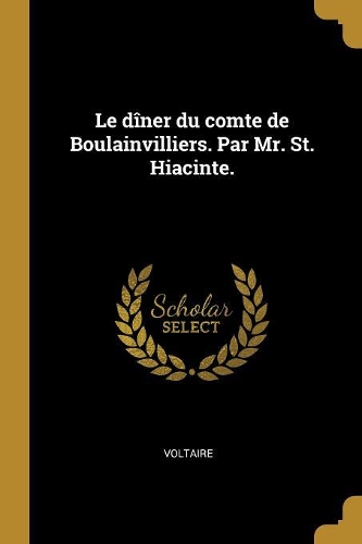 Le dîner du comte de Boulainvilliers. Par Mr. St. Hiacinte.