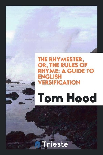 The Rhymester, Or, the Rules of Rhyme