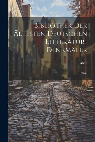 Bibliothek der ältesten deutschen Litteratur-Denkmäler
