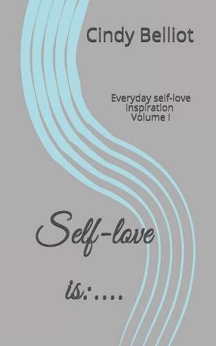 Self-love is: ....: Everyday self-love inspiration(1 Volume I)