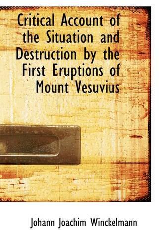 Critical Account of the Situation and Destruction by the First Eruptions of Mount Vesuvius