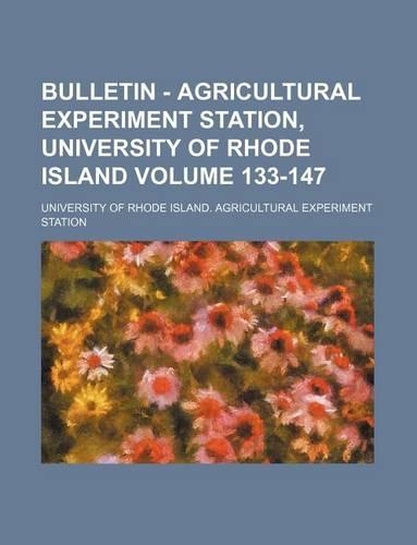 Bulletin - Agricultural Experiment Station, University of Rhode Island Volume 133-147