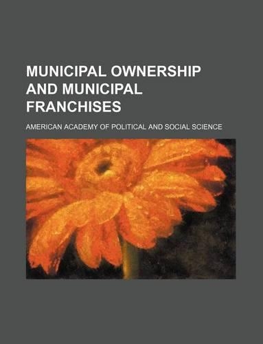 Municipal Ownership and Municipal Franchises (Volume 27, No. 1): (English)