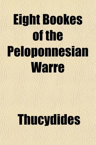 Eight Bookes of the Peloponnesian Warre