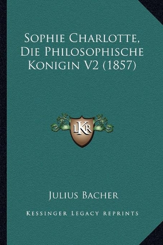 Sophie Charlotte, Die Philosophische Konigin V2 (1857)