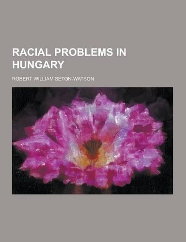 Racial Problems in Hungary: (English)