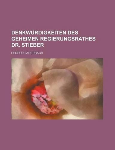 Denkwurdigkeiten Des Geheimen Regierungsrathes Dr. Stieber