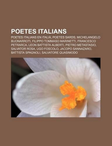Poetes Italians: Poetes Italians En Italia, Poetes Sards, Michelangelo Buonarroti, Filippo Tommaso Marinetti, Francesco Petrarca(Catalan)