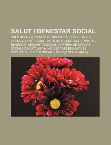Salut I Benestar Social: Creu Roja, Prevencio de Riscos Laborals, Salut, Jubilacio Anticipada, Pacte de Toledo, Economia del Benestar(Catalan)