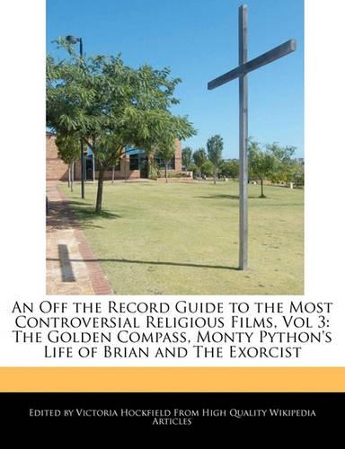 An Off the Record Guide to the Most Controversial Religious Films, Vol 3