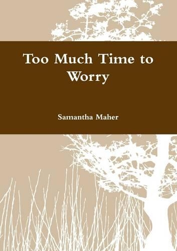 Too Much Time to Worry