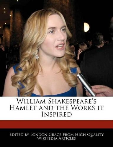 Analysis of William Shakespeare's Hamlet and Analyses of the Works It Inspired: (English)