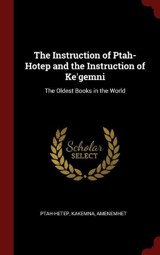 The Instruction of Ptah-Hotep and the Instruction of Ke'gemni