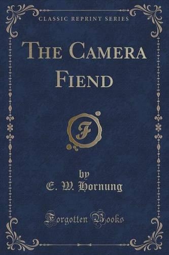 The Camera Fiend (Classic Reprint)