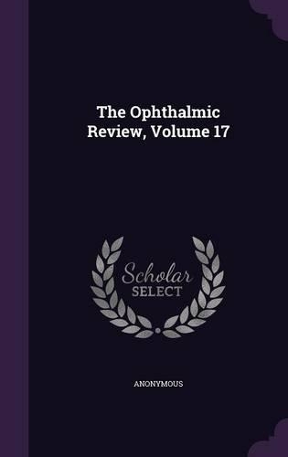The Ophthalmic Review, Volume 17