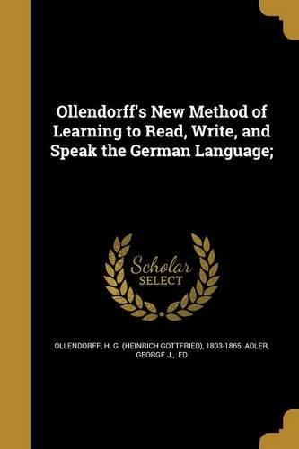 Ollendorff's New Method of Learning to Read, Write, and Speak the German Language;