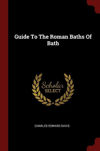 Guide To The Roman Baths Of Bath